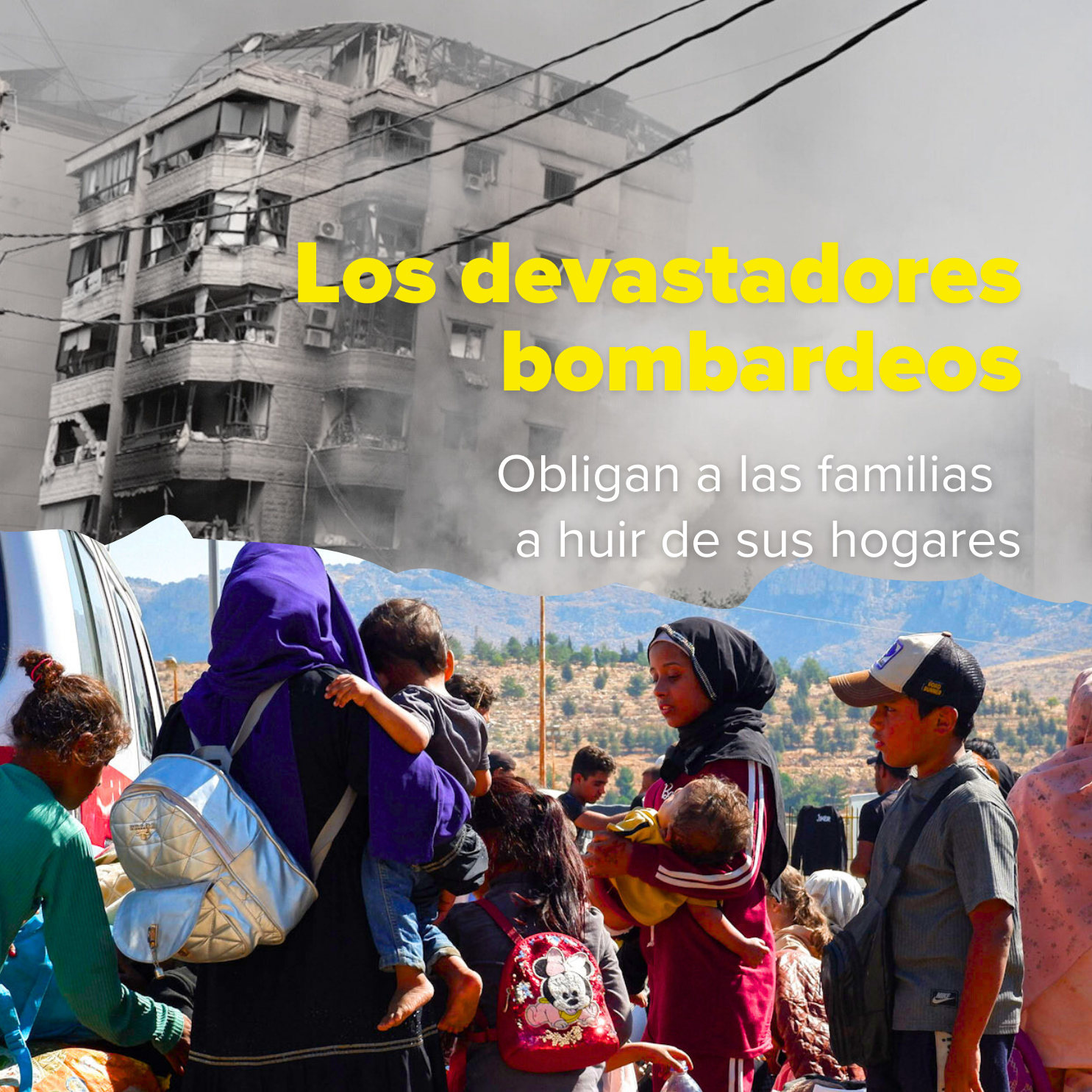 Los devastadores bombardeos obligan a las familias a huir de sus hogares.