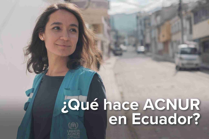 Qué hace el ACNUR en ECUADOR